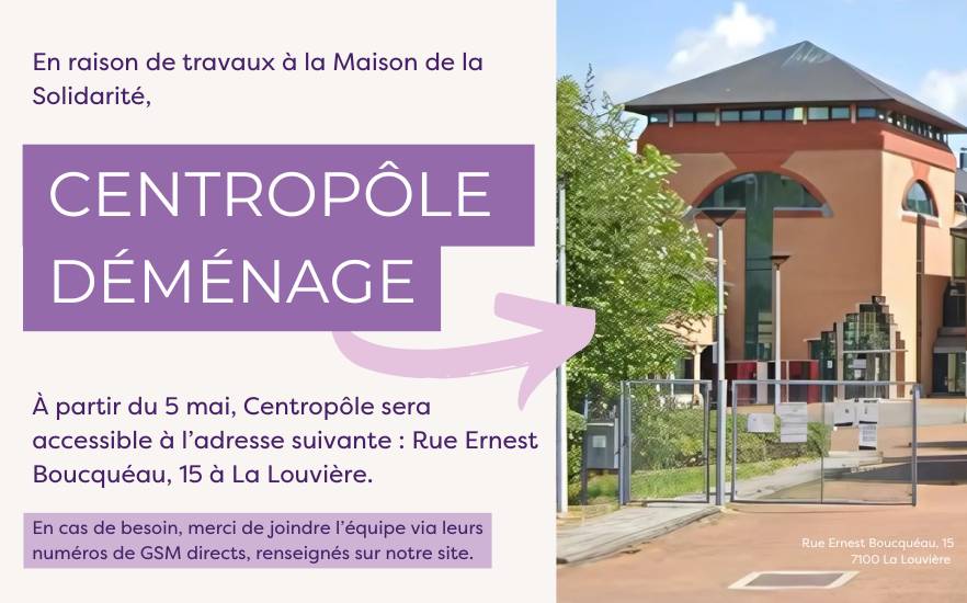 Centropôle déménage à partir du 5 mai à la rue Ernest Boucquéau, 15 à La Louvière en raison de travaux à la Maison de la Solidarité